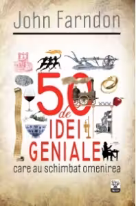 IQ230. 50 de idei geniale care au schimbat omenirea