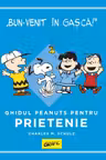 PEANUTS. Ghiduri pentru viata. Ghidul Peanuts pentru prietenie