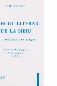 Cercul literar de la Sibiu. De la Manifest la Adio Europa!
