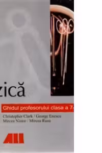 FIZICA. GHIDUL PROFESORULUI - CLASA a VII-a