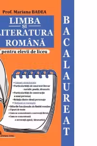 Bacalaureat scris - oral. Limba si literatura romana pentru elevii de liceu. Eseuri structurate, notiuni si exemple