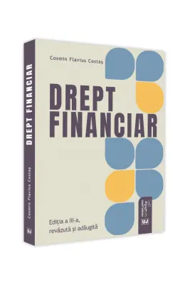 Drept financiar. Editia a III-a, revazuta si adaugita 2021