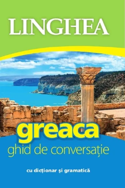 Greaca. Ghid de conversatie cu dictionar si gramatica