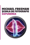 Scoala de fotografie.Expunerea.