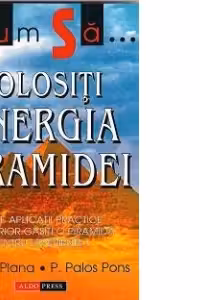 Cum sa folositi energia piramidei