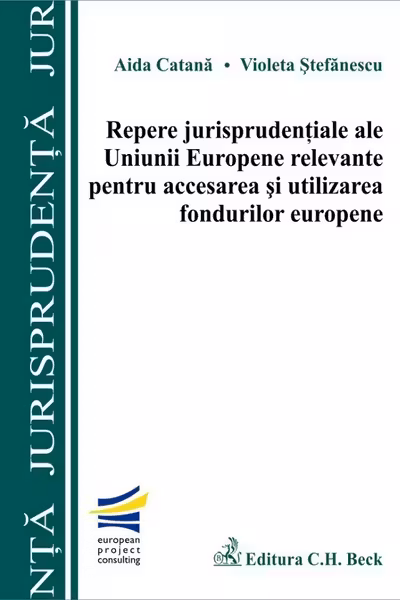 Repere jurisprudențiale ale UE relevante pentru accesarea și utilizarea fondurilor europene