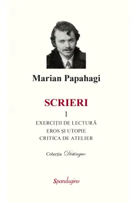 Scrieri 1. Exercitii de lectura & eros si Utopie & critica de atelier