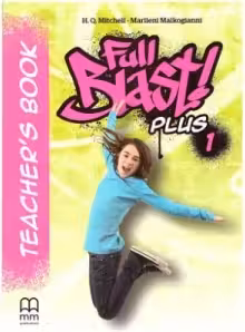 Full Blast Plus 1 Teacher's book - H. Q. Mitchell, Marileni Malkogianni