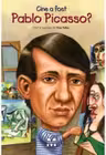 Cine a fost Pablo Picasso?