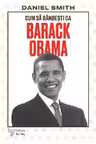 Cum să gândești ca Barack Obama - Daniel Smith