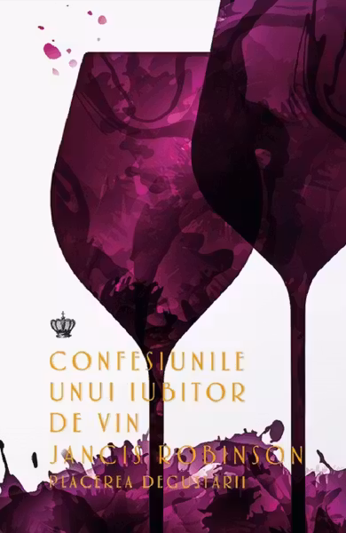 Confesiunile unui iubitor de vin. Placerea degustarii