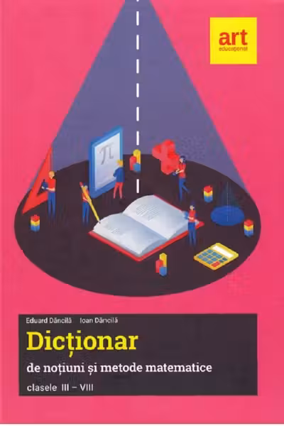 Dictionar de notiuni si metode matematice clasele III-VIII