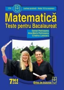 Matematica - teste pentru examenul de bacalaureat (Nota 10 la examen)