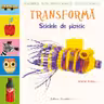Jucarii din materiale reciclabile. Transforma: Sticlele din plastic