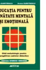 Educatia pentru sanatate mentala si emotionala. Ghid metodologic pentru pregatirea cadrelor didactice
