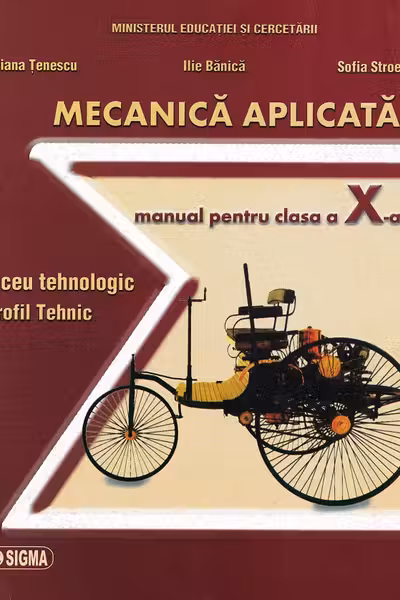 Mecanica aplicată. Liceu tehnologic. Profil tehnic - Clasa 10 - Manual