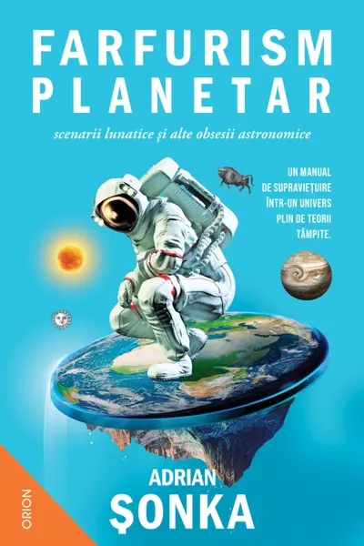 Farfurism planetar scenarii lunatice si alte obsesii astronomice