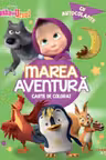 MASHA SI URSUL. MAREA AVENTURA. Carte de desenat cu autocolante