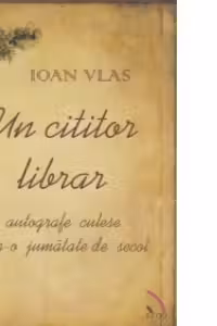 Un cititor librar. Autografe culese intr-o jumatate de secol