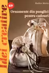 Idei creative 69: Ornamente din panglici pentru cadouri