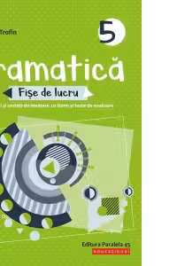 Gramatica. Fise de lucru (pe lectii si unitati de invatare cu itemi si teste de evaluare). Clasa a V-a (anul scolar 2019-2020)
