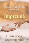 Impreuna. O carte despre casatorie si relatii