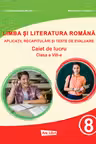 Limba si literatura romana - Clasa 8 - Caiet