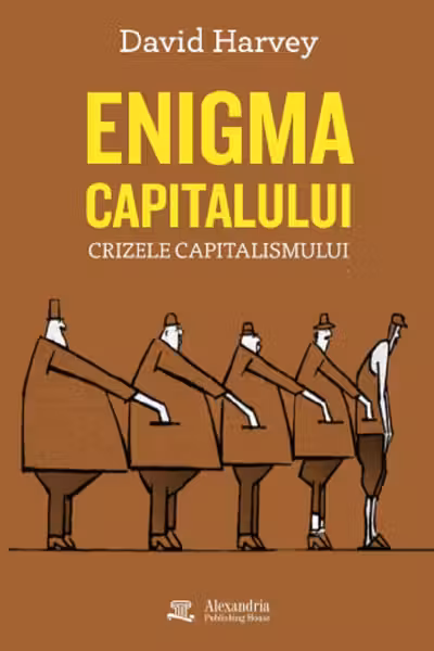 Enigma capitalului. Crizele capitalismului