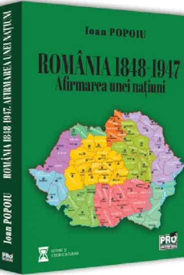 Romania 1848-1947. Afirmarea unei natiuni
