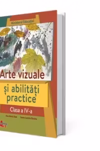 Arte vizuale si abilitati practice, clasa a 4-a. Manual