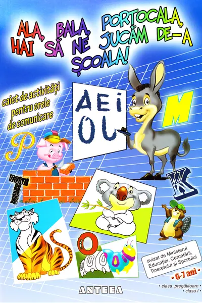 Ală, bală, portocală, hai să ne jucăm de-a școala! Caiet de activități pentru orele de comunicare