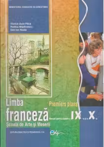 Limba franceza - Manual pentru clasele a IX-a si a X-a - Scoala de Arte si Meserii - Premiers Plans