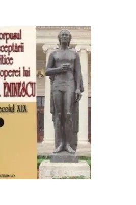 Corpusul receptarii critice a operei lui Mihai Eminescu. Secolul 19, volumele 1-3
