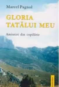 Gloria tatalui meu. Amintiri din copilarie