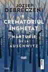 Crematoriul inghetat: marturie de la Auschwitz