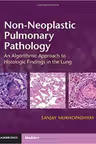 Non-Neoplastic Pulmonary Pathology with Online Resource: An Algorithmic Approach to Histologic Findings in the Lung