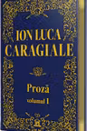 Ion Luca Caragiale - Proza: Volumul 1