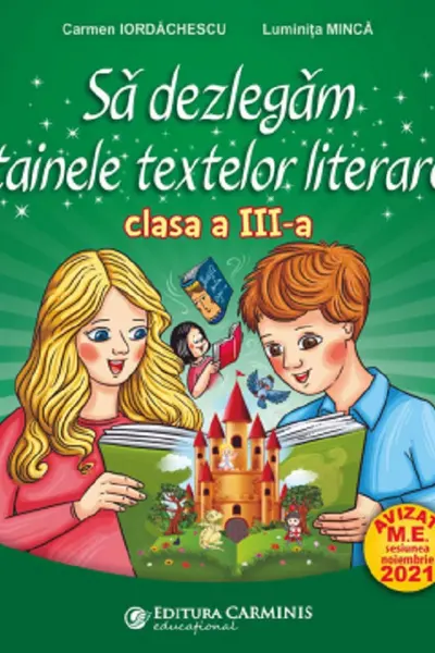 Să dezlegăm tainele textelor literare - Clasa 3