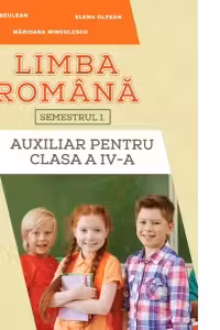 Auxiliar pentru clasa a 4-a, semestrul 1 Limba romana
