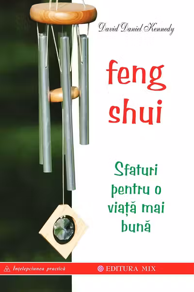 Feng shui. Sfaturi pentru o viata mai buna