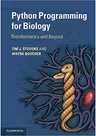 Python Programming for Biology: Bioinformatics and Beyond - Tim J. Stevens, Wayne Boucher