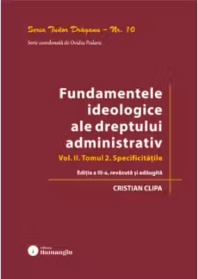 Fundamentele ideologice ale dreptului administrativ. Volumul 2, Tomul 2. Specificitatile. Editia a 3-a