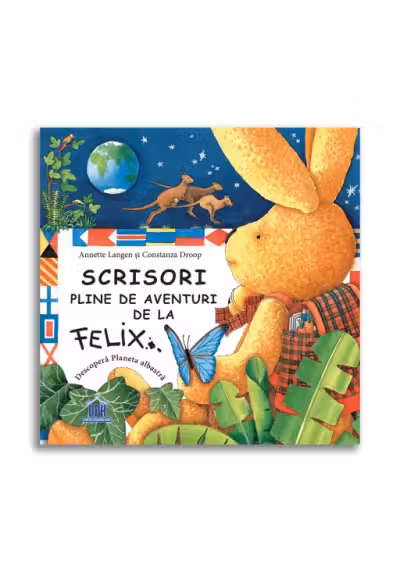 Scrisori pline de aventuri de la Felix - Annette Langen, Constanza Droop