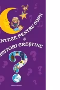 Cantece pentru copii si ghicitori crestine. Contine CD