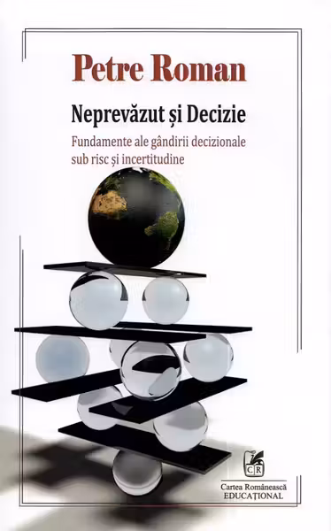 Neprevăzut și decizie. Fundamente ale gândirii decizionale sub risc și incertitudine