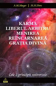 Karma. Liberul arbitru. Menirea. Reîncarnarea. Grația Divină