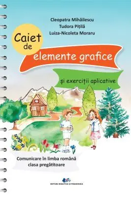 Caiet de elemente grafice si exercitii aplicative. Comunicare in limba romana clasa pregatitoare