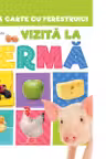 PRIMA CARTE CU FERESTRUICI. VIZITA LA FERMA. Bebe invata