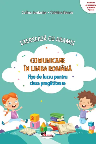 Comunicare în limba română. Exersează cu Aramis - Clasa pregătitoare - Fișe de lucru
