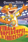 Finala supercupei in soricezia (vol.14 seria Geronimo Stilton)